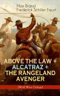 ebook: ABOVE THE LAW + ALCATRAZ + THE RANGELAND AVENGER (Wild West Trilogy)