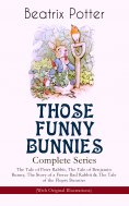 ebook: THOSE FUNNY BUNNIES – Complete Series: The Tale of Peter Rabbit, The Tale of Benjamin Bunny, The Sto