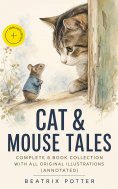 eBook: CAT & MOUSE TALES – Complete 8 Book Collection With All Original Illustrations (Annotated)