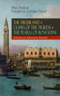 eBook: THE FIREBRAND + CLAWS OF THE TIGRESS + THE PEARLS OF BONFADINI (Historical Adventure Novels)