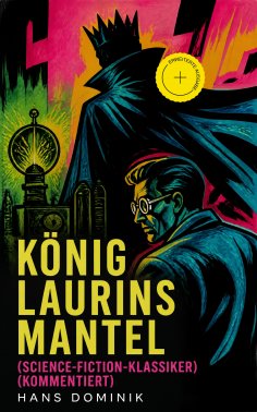 eBook: König Laurins Mantel (Science-Fiction-Klassiker) (Kommentiert)
