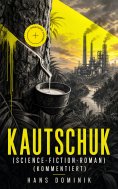 ebook: Kautschuk (Science-Fiction-Roman) (Kommentiert)