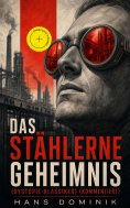 eBook: Das stählerne Geheimnis (Dystopie-Klassiker) (Kommentiert)