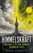 eBook: Himmelskraft (Science-Fiction-Roman) (Kommentiert)