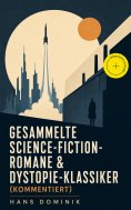 eBook: Gesammelte Science-Fiction-Romane & Dystopie-Klassiker (Kommentiert)