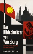 eBook: Der Bildschnitzer von Würzburg (Historischer Roman) (Kommentiert)