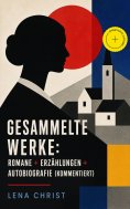eBook: Gesammelte Werke: Romane + Erzählungen + Autobiografie (Kommentiert)