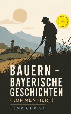 eBook: Bauern - Bayerische Geschichten (Kommentiert)