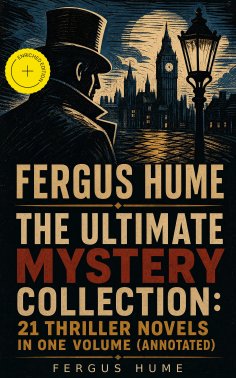 ebook: FERGUS HUME - The Ultimate Mystery Collection: 21 Thriller Novels in One Volume (Annotated)