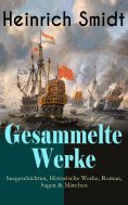 ebook: Gesammelte Werke: Seegeschichten, Historische Werke, Roman, Sagen & Märchen