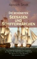 ebook: Die schönsten Seesagen und Schiffermärchen: Der fliegende Holländer, Das Leuchten des Meeres, Die fl