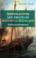 ebook: Seeschlachten und Abenteuer berühmter Seehelden - Ein Buch der Admirale