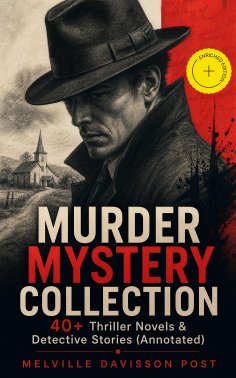 ebook: MURDER MYSTERY COLLECTION - 40+ Thriller Novels & Detective Stories (Annotated)