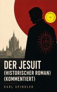 eBook: Der Jesuit (Historischer Roman) (Kommentiert)