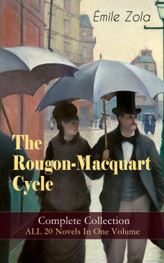 eBook: The Rougon-Macquart Cycle: Complete Collection - ALL 20 Novels In One Volume