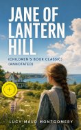 ebook: JANE OF LANTERN HILL (Children's Book Classic) (Annotated)