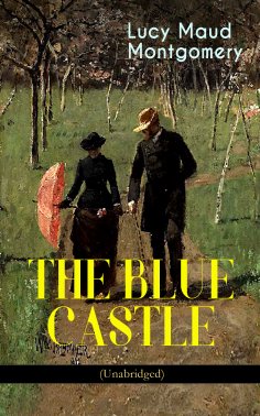 ebook: THE BLUE CASTLE (Unabridged)