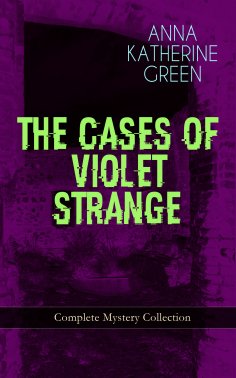 ebook: THE CASES OF VIOLET STRANGE - Complete Mystery Collection