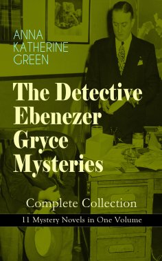 eBook: THE DETECTIVE EBENEZER GRYCE MYSTERIES – Complete Collection: 11 Mystery Novels in One Volume