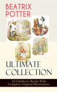 ebook: BEATRIX POTTER Ultimate Collection - 22 Children's Books With Complete Original Illustrations