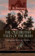 ebook: THE OLD BRITISH TALES OF THE BUSH – 5 Intriguing Books of Australia (Illustrated)