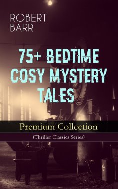 eBook: 75+ BEDTIME COSY MYSTERY TALES - Premium Collection (Thriller Classics Series)