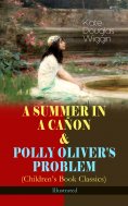 eBook: A SUMMER IN A CAÑON & POLLY OLIVER'S PROBLEM (Children's Book Classics) - Illustrated