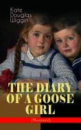 eBook: THE DIARY OF A GOOSE GIRL (Illustrated)
