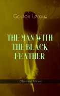 ebook: THE MAN WITH THE BLACK FEATHER (Illustrated Edition)