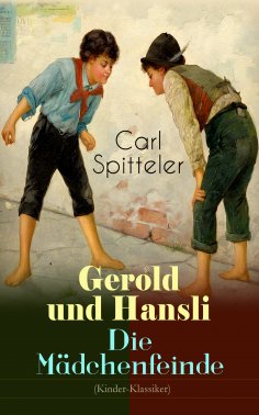 eBook: Gerold und Hansli - Die Mädchenfeinde (Kinder-Klassiker)