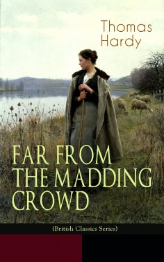 eBook: FAR FROM THE MADDING CROWD (British Classics Series)