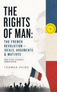 ebook: THE RIGHTS OF MAN: The French Revolution – Ideals, Arguments & Motives (Political Classic) (Annotate