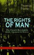 ebook: THE RIGHTS OF MAN: The French Revolution – Ideals, Arguments & Motives (Political Classic)
