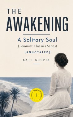 eBook: THE AWAKENING - A Solitary Soul (Feminist Classics Series) (Annotated)