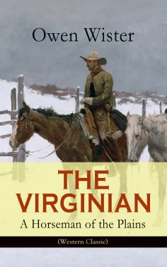 eBook: THE VIRGINIAN - A Horseman of the Plains (Western Classic)