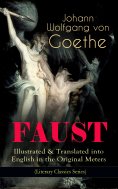 eBook: FAUST - Illustrated & Translated into English in the Original Meters (Literary Classics Series)