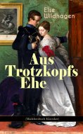 eBook: Aus Trotzkopfs Ehe (Mädchenbuch-Klassiker)