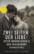 eBook: Zwei Seiten der Liebe: Peter Brindeisener & Der Heiligenhof (Kommentiert)