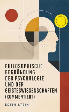 eBook: Philosophische Begründung der Psychologie und der Geisteswissenschaften (Kommentiert)