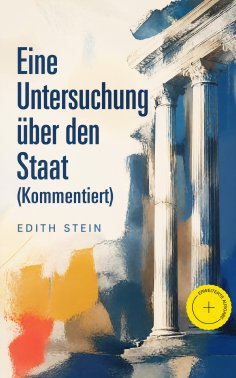 eBook: Eine Untersuchung über den Staat (Kommentiert)