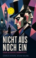 ebook: Nicht aus noch ein (Krimi-Klassiker) (Kommentiert)
