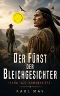 ebook: Der Fürst der Bleichgesichter (Band 1&2) (Kommentiert)