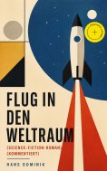 eBook: Flug in den Weltraum (Science-Fiction-Roman) (Kommentiert)