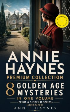ebook: ANNIE HAYNES Premium Collection – 8 Golden Age Mysteries in One Volume (Crime & Suspense Series) (An