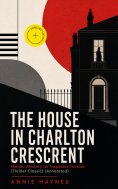 ebook: THE HOUSE IN CHARLTON CRESCRENT – Murder Mystery for Inspector Furnival (Thriller Classic) (Annotate