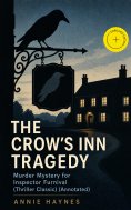 ebook: THE CROW'S INN TRAGEDY – Murder Mystery for Inspector Furnival (Thriller Classic) (Annotated)