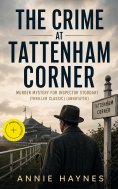 ebook: THE CRIME AT TATTENHAM CORNER – Murder Mystery for Inspector Stoddart (Thriller Classic) (Annotated)