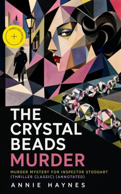ebook: THE CRYSTAL BEADS MURDER – Murder Mystery for Inspector Stoddart (Thriller Classic) (Annotated)