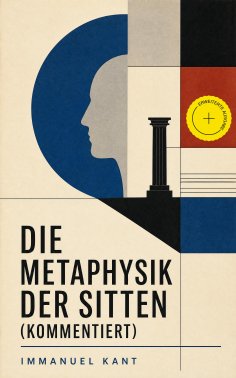 eBook: Die Metaphysik der Sitten (Kommentiert)