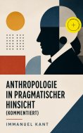 ebook: Anthropologie in pragmatischer Hinsicht (Kommentiert)